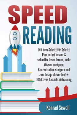 Abbildung von Sewell | SPEED READING: Mit dem Schritt für Schritt Plan sofort besser & schneller lesen lernen, mehr Wissen aneignen, Konzentration steigern und zum Leseprofi werden! + Effektives Gedächtnistraining | 1. Auflage | 2024 | beck-shop.de