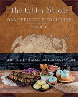 Abbildung von Rosenthal / Kwong | The Elder Scrolls: Das offizielle Kochbuch Band 2: Gerichte und Geschichten aus Tamriel | 1. Auflage | 2024 | beck-shop.de