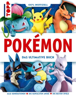Abbildung von Frechverlag | Pokémon. Das ultimative Buch. 100% inoffiziell. Enzyklopädie & Fanbuch. | 1. Auflage | 2024 | beck-shop.de