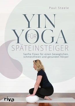 Abbildung von Steele | Yin Yoga für Späteinsteiger | 1. Auflage | 2024 | beck-shop.de
