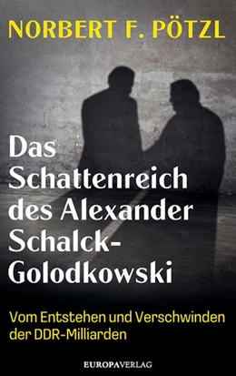 Abbildung von Pötzl | Das Schattenreich des Alexander Schalck-Golodkowski | 1. Auflage | 2024 | beck-shop.de