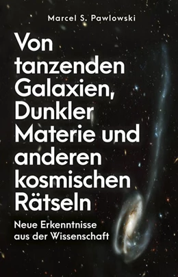 Abbildung von Pawlowski | Von tanzenden Galaxien, Dunkler Materie und anderen kosmischen Rätseln | 1. Auflage | 2025 | beck-shop.de