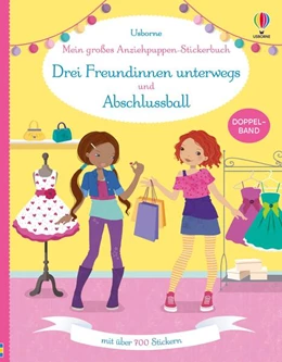 Abbildung von Mein großes Anziehpuppen-Stickerbuch: Drei Freundinnen unterwegs und Abschlussball | 1. Auflage | 2024 | beck-shop.de