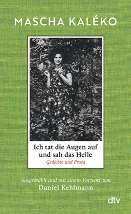 Abbildung von Kaléko / Kehlmann | Ich tat die Augen auf und sah das Helle | 1. Auflage | 2024 | beck-shop.de