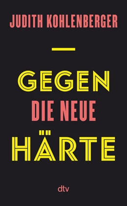 Abbildung von Kohlenberger | Gegen die neue Härte | 1. Auflage | 2024 | beck-shop.de