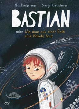Abbildung von Kretschmer | Bastian oder Wie man aus einer Ente eine Rakete baut | 1. Auflage | 2024 | beck-shop.de