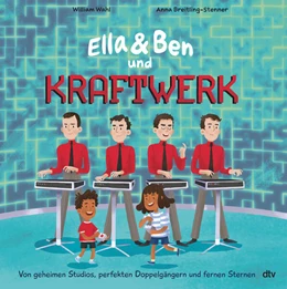 Abbildung von Wahl | Ella & Ben und Kraftwerk - Von geheimen Studios, perfekten Doppelgängern und fernen Sternen | 1. Auflage | 2024 | beck-shop.de