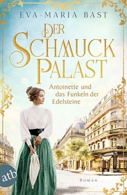 Abbildung von Bast | Der Schmuckpalast - Antoinette und das Funkeln der Edelsteine | 1. Auflage | 2024 | beck-shop.de