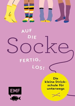 Abbildung von Edition Michael Fischer | Auf die Socke, fertig, los! Die kleine Strickschule für unterwegs | 1. Auflage | 2024 | beck-shop.de