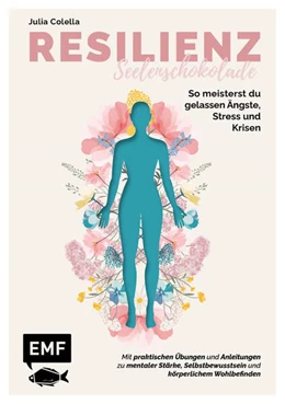 Abbildung von Colella | Resilienz - Seelenschokolade: Der Weg zu mentaler Stärke, Selbstbewusstsein und körperlichem Wohlbefinden | 1. Auflage | 2024 | beck-shop.de