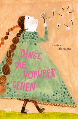Abbildung von Alemagna | Dinge, die vorübergehen - Ein Trostbuch für Kinder mit zauberhaften Illustrationen | 1. Auflage | 2024 | beck-shop.de