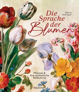 Abbildung von Heilmeyer | Die Sprache der Blumen. Pflanzen und ihre symbolische Bedeutung | 1. Auflage | 2024 | beck-shop.de