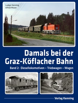 Abbildung von Kenning / Moser | Damals bei der Graz-Köflacher Bahn | 1. Auflage | 2024 | beck-shop.de