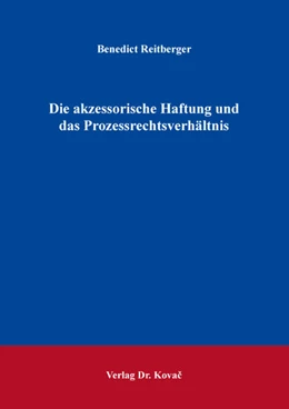 Abbildung von Reitberger | Die akzessorische Haftung und das Prozessrechtsverhältnis | 1. Auflage | 2024 | 269 | beck-shop.de