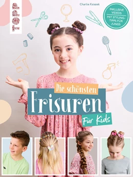 Abbildung von Ksiazek | Die schönsten Frisuren für Kids - Vom frechen Pferdeschwanz bis zur Flechtfrisur, kinderleicht erklärt! | 1. Auflage | 2024 | beck-shop.de