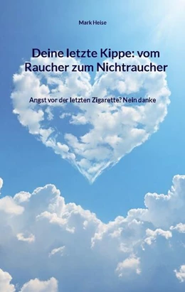 Abbildung von Heise | Deine letzte Kippe: vom Raucher zum Nichtraucher | 1. Auflage | 2024 | beck-shop.de