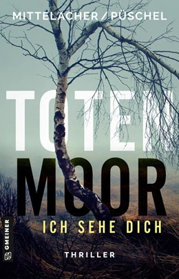 Abbildung von Mittelacher / Püschel | Totenmoor - Ich sehe dich | 1. Auflage | 2024 | beck-shop.de