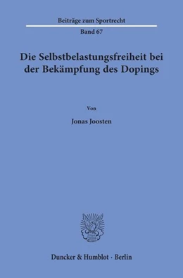 Abbildung von Joosten | Die Selbstbelastungsfreiheit bei der Bekämpfung des Dopings. | 1. Auflage | 2024 | beck-shop.de