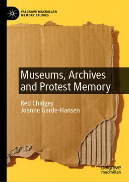 Abbildung von Chidgey / Garde-Hansen | Museums, Archives and Protest Memory | 1. Auflage | 2024 | beck-shop.de