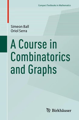 Abbildung von Ball / Serra | A Course in Combinatorics and Graphs | 1. Auflage | 2024 | beck-shop.de