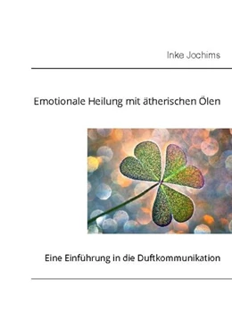 Abbildung von Jochims | Emotionale Heilung mit Duftölen | 2. Auflage | 2024 | beck-shop.de