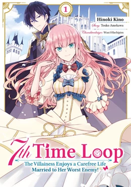 Abbildung von Amekawa / Gottselig | 7th Time Loop: The Villainess Enjoys a Carefree Life Married to Her Worst Enemy! (Manga), Band 01 (deutsche Ausgabe) | 1. Auflage | 2024 | beck-shop.de