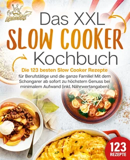 Abbildung von King | Das XXL Slow Cooker Kochbuch: Die 123 besten Slow Cooker Rezepte für Berufstätige und die ganze Familie! Mit dem Schongarer ab sofort zu höchstem Genuss bei minimalem Aufwand (inkl. Nährwertangaben) | 1. Auflage | 2024 | beck-shop.de