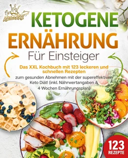 Abbildung von King | Ketogene Ernährung für Einsteiger: Das XXL Kochbuch mit 123 leckeren und schnellen Rezepten zum gesunden Abnehmen mit der supereffektiven Keto Diät! Inkl. Nährwertangaben und 4 Wochen Ernährungsplan | 1. Auflage | 2024 | beck-shop.de