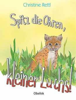 Abbildung von Rettl | Spitz die Ohren, kleiner Luchs! | 1. Auflage | 2024 | beck-shop.de