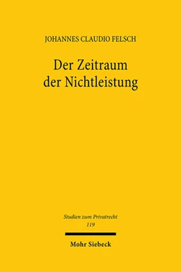 Abbildung von Felsch | Der Zeitraum der Nichtleistung | 1. Auflage | 2024 | 119 | beck-shop.de