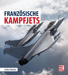 Abbildung von Thiesler | Die Geschichte der französischen Kampfjets | 1. Auflage | 2025 | beck-shop.de
