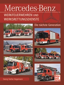 Abbildung von Hagemann | Mercedes-Benz Werkfeuerwehren und Werksrettungsdienste | 1. Auflage | 2024 | beck-shop.de