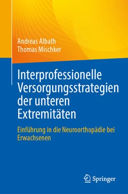 Abbildung von Mischker / Albath | Interprofessionelle Versorgungsstrategien der unteren Extremitäten | 1. Auflage | 2025 | beck-shop.de