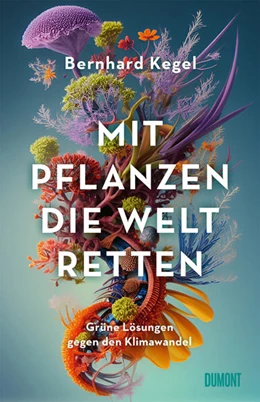 Abbildung von Kegel | Mit Pflanzen die Welt retten | 1. Auflage | 2024 | beck-shop.de