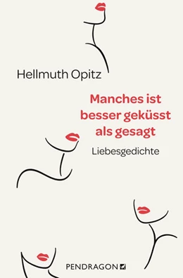 Abbildung von Opitz | Manches ist besser geküsst als gesagt | 1. Auflage | 2024 | beck-shop.de