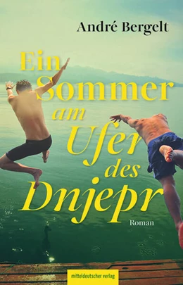 Abbildung von Bergelt | Ein Sommer am Ufer des Dnjepr | 1. Auflage | 2024 | beck-shop.de