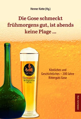 Abbildung von Kotte | Die Gose schmeckt frühmorgens gut, ist abends keine Plage ... | 1. Auflage | 2024 | beck-shop.de