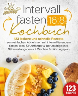 Abbildung von King | Intervallfasten 16:8 Kochbuch: 123 leckere und schnelle Rezepte zum einfachen abnehmen mit intermittierendem Fasten. Ideal für Anfänger & Berufstätige! Inkl. Nährwertangaben + 4 Wochen Ernährungsplan | 1. Auflage | 2024 | beck-shop.de