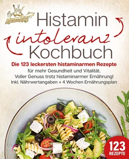 Abbildung von King | Histaminintoleranz Kochbuch: Die 123 leckersten histaminarmen Rezepte für mehr Gesundheit und Vitalität. Voller Genuss trotz histaminarmer Ernährung! Inkl. Nährwertangaben + 4 Wochen Ernährungsplan | 1. Auflage | 2024 | beck-shop.de