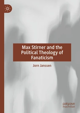 Abbildung von Janssen | Max Stirner and the Political Theology of Fanaticism | 1. Auflage | 2024 | beck-shop.de