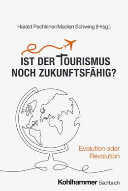 Abbildung von Pechlaner / Schwing | Ist der Tourismus noch zukunftsfähig? | 1. Auflage | 2025 | beck-shop.de