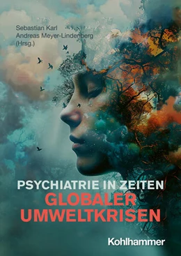 Abbildung von Karl / Meyer-Lindenberg | Psychiatrie in Zeiten globaler Umweltkrisen | 1. Auflage | 2024 | beck-shop.de