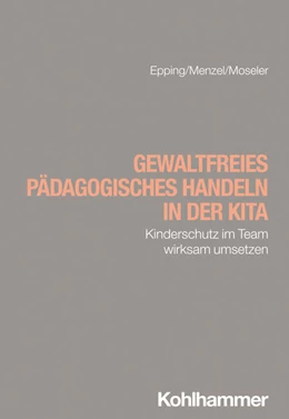 Abbildung von Epping / Menzel | Gewaltfreies pädagogisches Handeln in der Kita | 1. Auflage | 2024 | beck-shop.de