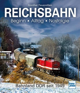 Abbildung von Feuereißen | REICHSBAHN Beginn - Alltag - Nostalgie | 1. Auflage | 2024 | beck-shop.de
