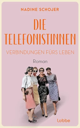 Abbildung von Schojer | Die Telefonistinnen - Verbindungen fürs Leben | 1. Auflage | 2024 | beck-shop.de