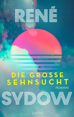 Abbildung von Sydow | Die große Sehnsucht | 1. Auflage | 2024 | beck-shop.de