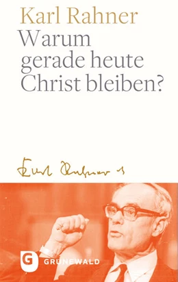 Abbildung von Rahner / Batlogg | Warum gerade heute Christ bleiben? | 1. Auflage | 2024 | beck-shop.de