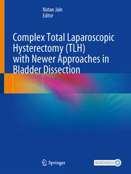 Abbildung von Jain | Complex Total Laparoscopic Hysterectomy (TLH) with Newer Approaches in Bladder Dissection | 1. Auflage | 2024 | beck-shop.de