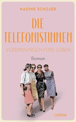 Abbildung von Schojer | Die Telefonistinnen - Verbindungen fürs Leben | 1. Auflage | 2024 | beck-shop.de