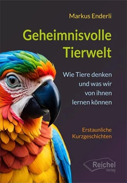 Abbildung von Enderli / Reichel | Geheimnisvolle Tierwelt | 1. Auflage | 2024 | beck-shop.de